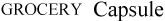 GROCERY CAPSULE